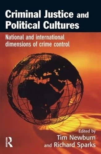 Criminal Justice and Political Cultures: National and International Dimensions of Crime Control