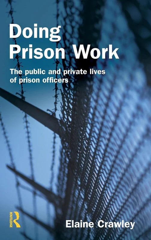 Doing Prison Work: The public and private lives of prison officers