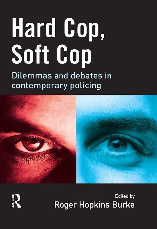 Hard Cop, Soft Cop: Dilemmas and debates in contemporary policing