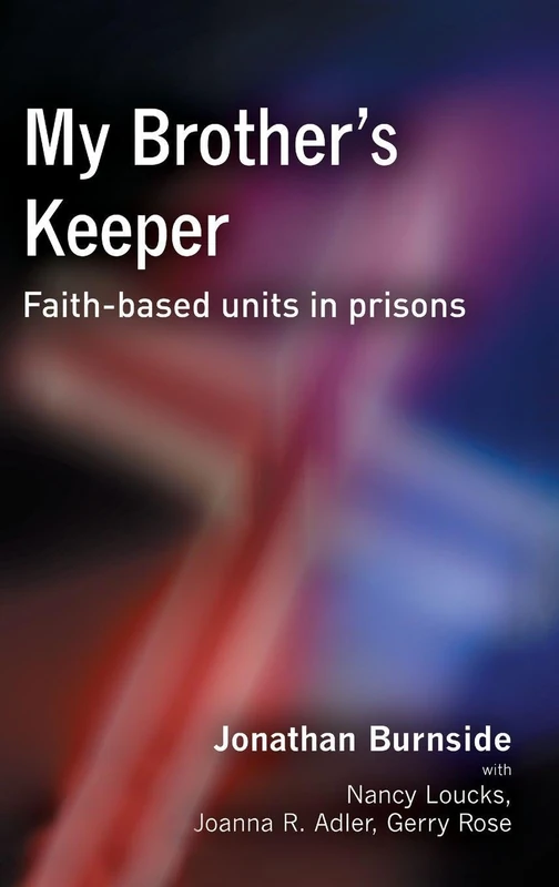 My Brother's Keeper: Faith-Based Units in Prisons