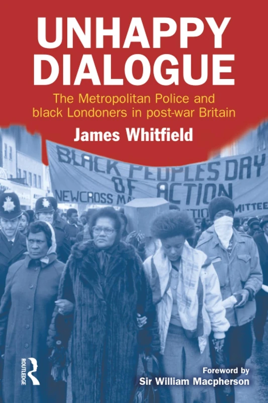 Unhappy Dialogue: The Metropolitan Police and black Londoners in post-war Britain