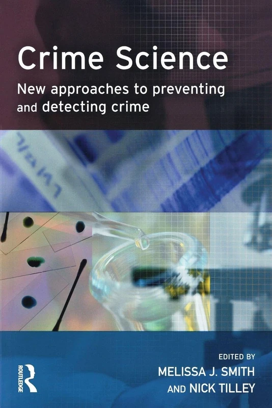 Crime Science: New approaches to preventing and detecting crime (Crime Science Series)