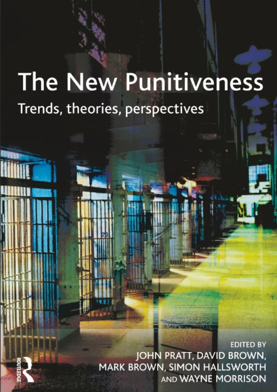 The New Punitiveness: Trends, Theories, Perspectives