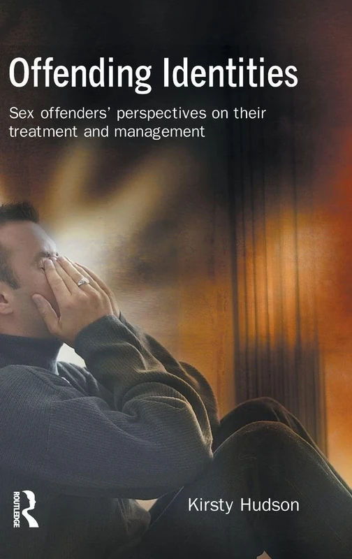 Offending Identities: Sex offenders' perspectives of their treatment and management
