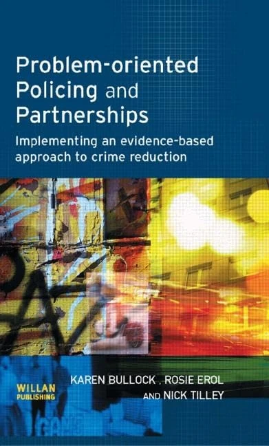 Problem-oriented Policing and Partnerships: Implementing an Evidence-based Approach to Crime Reduction (Crime Science Series)