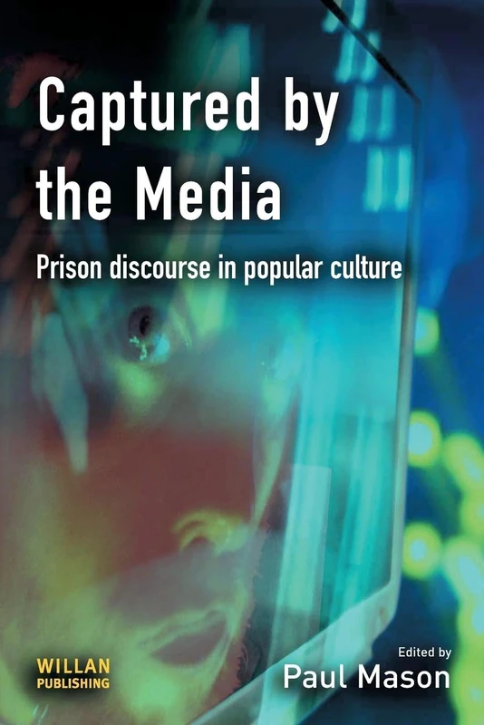 Captured by the Media: Prison discourse in popular culture