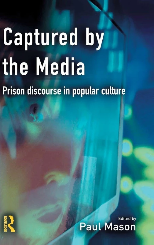 Captured by the Media: Prison discourse in popular culture