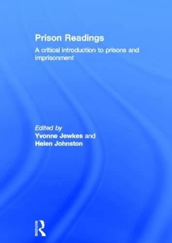 Prison Readings: A Critiacal Introduction To Prisons and Imprisonment