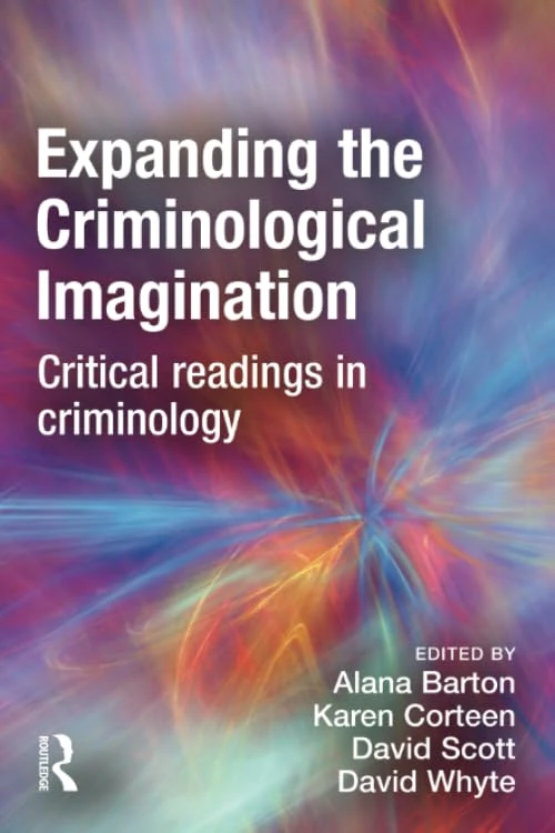 Expanding the Criminological Imagination: Critical readings in criminology