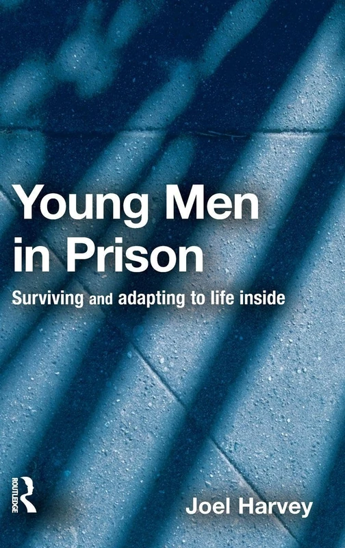 Routledge - Young Men in Prison: Surviving and Adapting