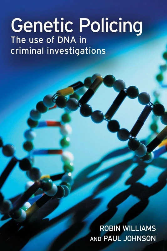 Genetic Policing: The Uses of DNA in Police Investigations