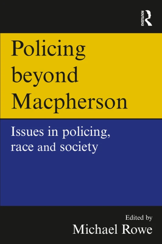 Policing beyond Macpherson: Issues in policing, race and society