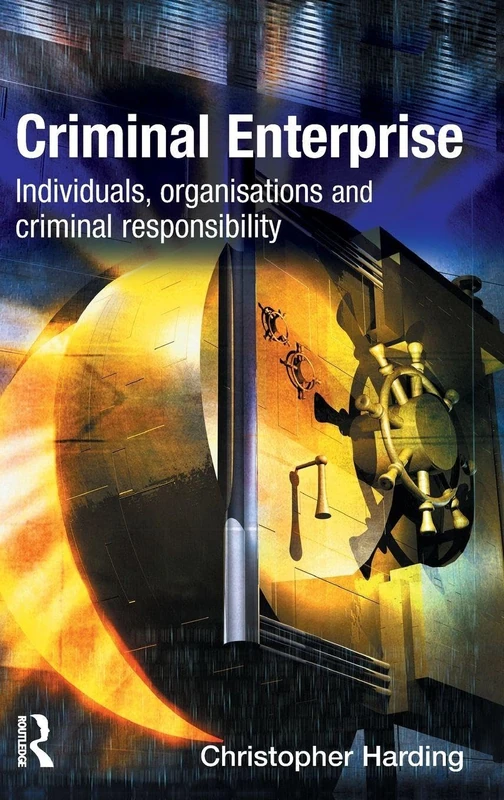 Criminal Enterprise: Individuals, Organisations and Criminal Responsibilities