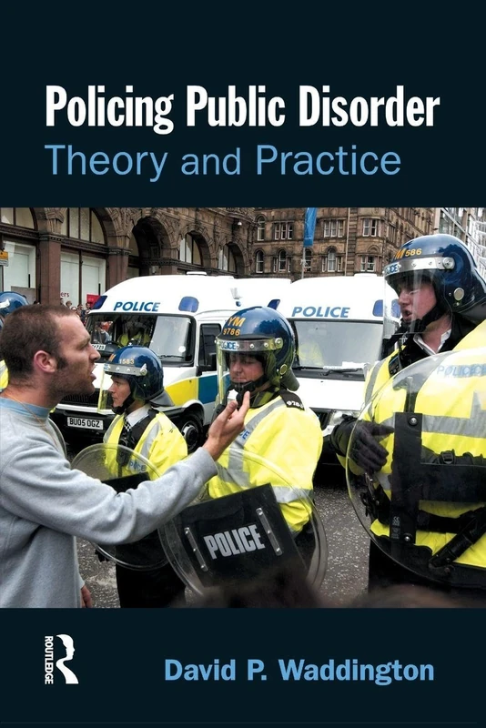 Policing Public Disorder: Theory and Practice