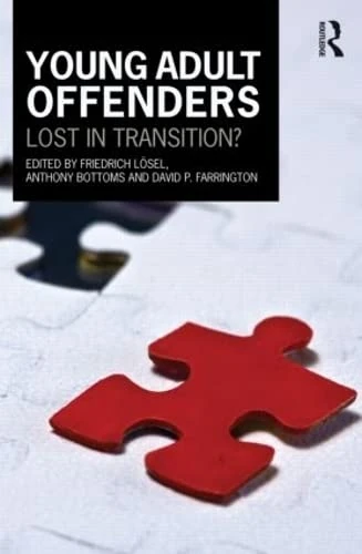 Young Adult Offenders: Lost in Transition? (Cambridge Criminal Justice Series)