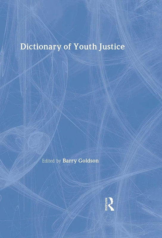 Routledge Dictionary of Youth Justice - Academic Reference