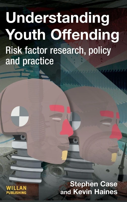 Understanding Youth Offending: Risk Factor Reserach, Policy and Practice