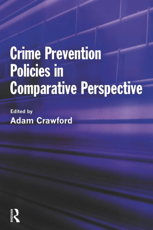 Crime Prevention Policies in Comparative Perspective