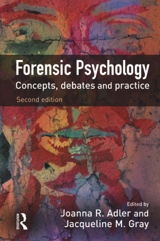 Routledge Forensic Psychology: Concepts, Debates and Practice