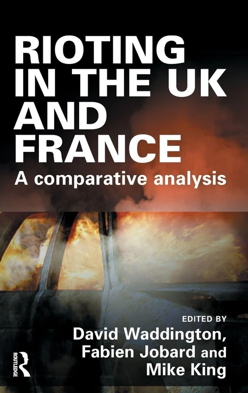 Routledge Rioting in the UK and France: Comparative Analysis