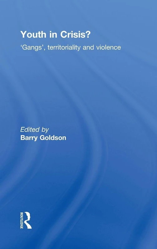 Routledge Youth in Crisis? Gangs, Territoriality and Violence