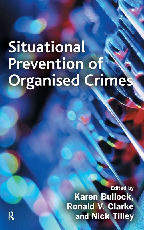 Routledge Situational Prevention of Organised Crimes Book