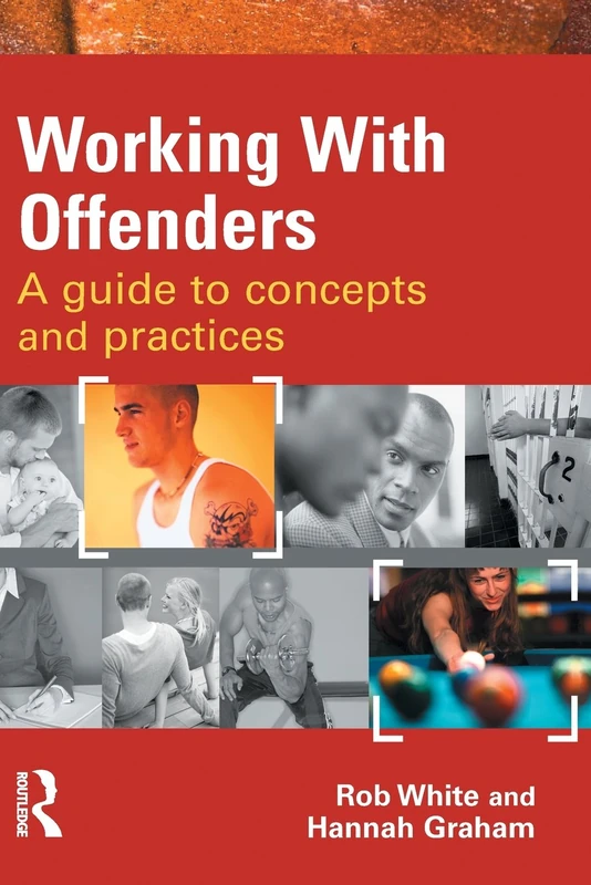 Working With Offenders: A Guide to Concepts and Practices