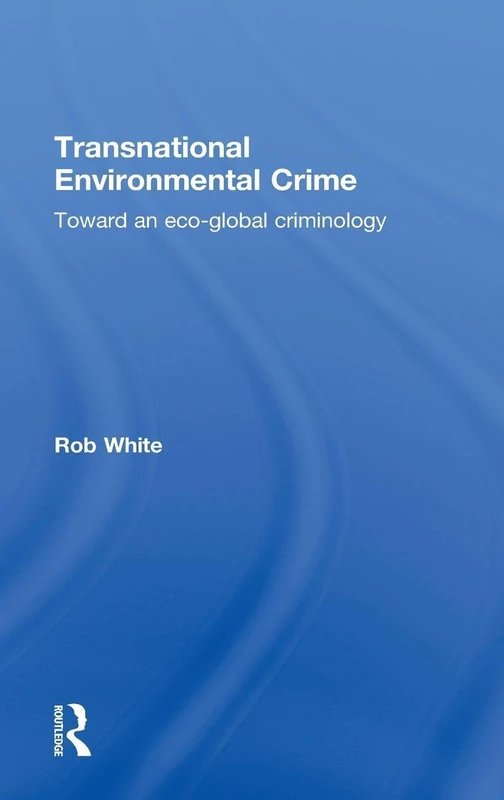 Routledge Transnational Environmental Crime - Eco-global Criminology