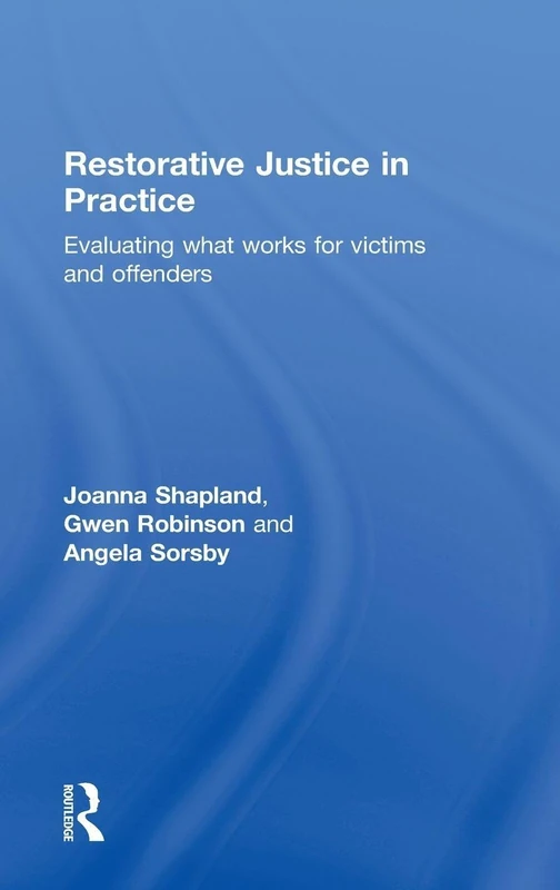 Restorative Justice in Practice: Evaluating What Works for Victims and Offenders - Image 1
