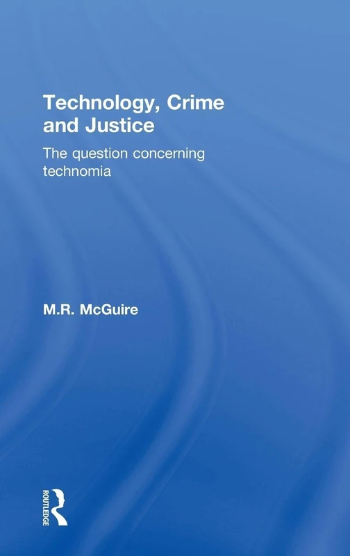 Technology, Crime and Justice: The Question Concerning Technomia