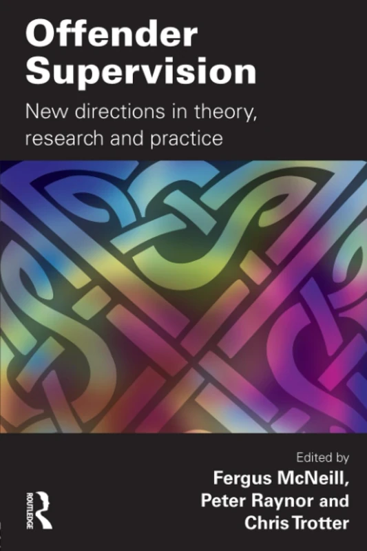 Offender Supervision: New Directions in Theory, Research and Practice