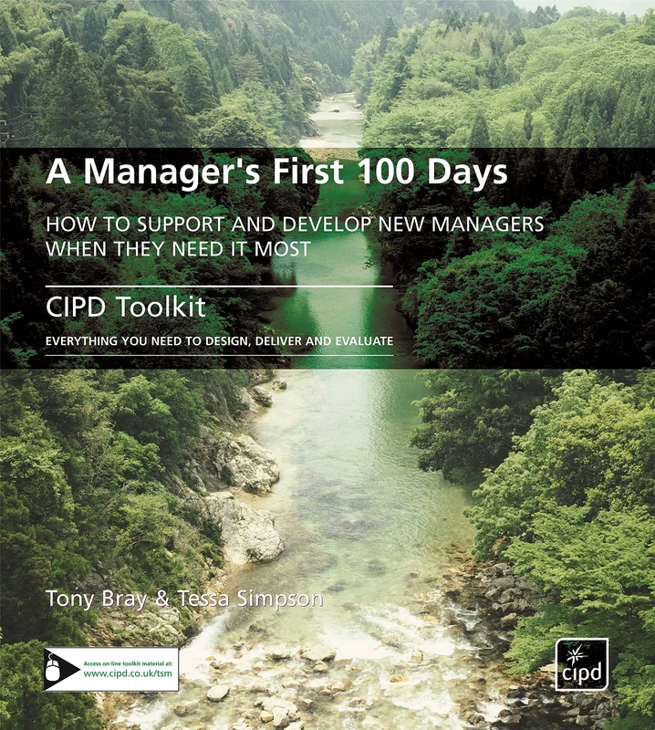 A Manager's First 100 Days: How to Support and Develop New Managers When They Need it Most (HR Toolkits)