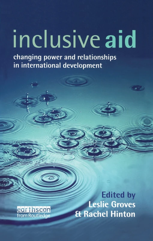 Inclusive Aid: Changing Power and Relationships in International Development