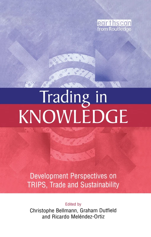 Trading in Knowledge: Development Perspectives on TRIPS, Trade and Sustainability