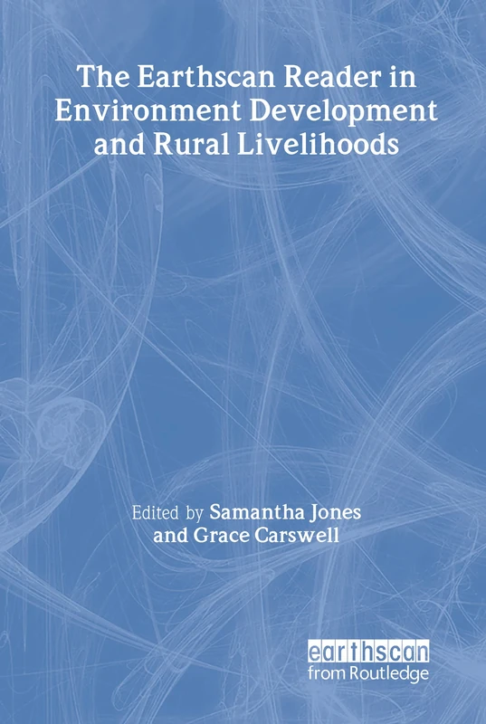 The Earthscan Reader in Environment Development and Rural Livelihoods (Earthscan Reader Series)