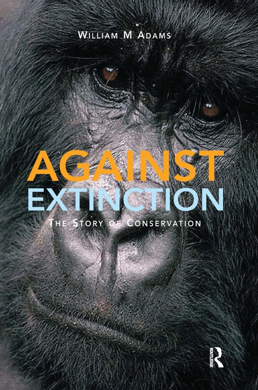 Routledge - Against Extinction: The Story of Conservation