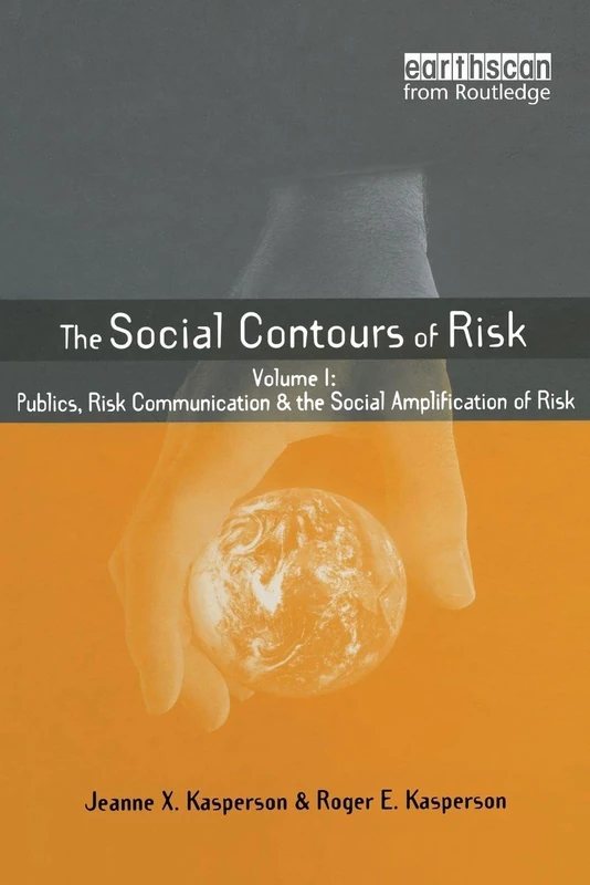 SOCIAL CONTOURS OF RISK: Volume I: Publics, Risk Communication and the Social: 1 (Earthscan Risk in Society)