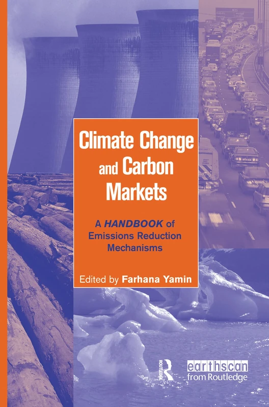 Climate Change and Carbon Markets: A Handbook of Emissions Reduction Mechanisms