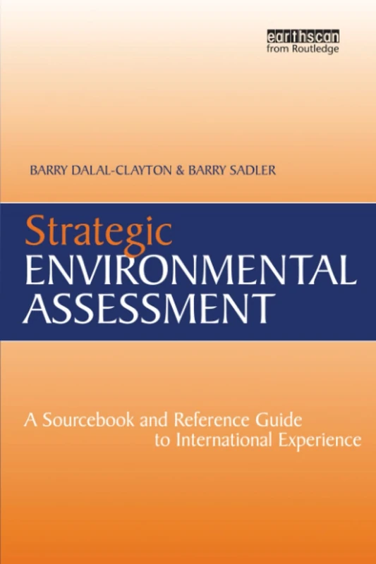 Strategic Environmental Assessment: A Sourcebook and Reference Guide to International Experience