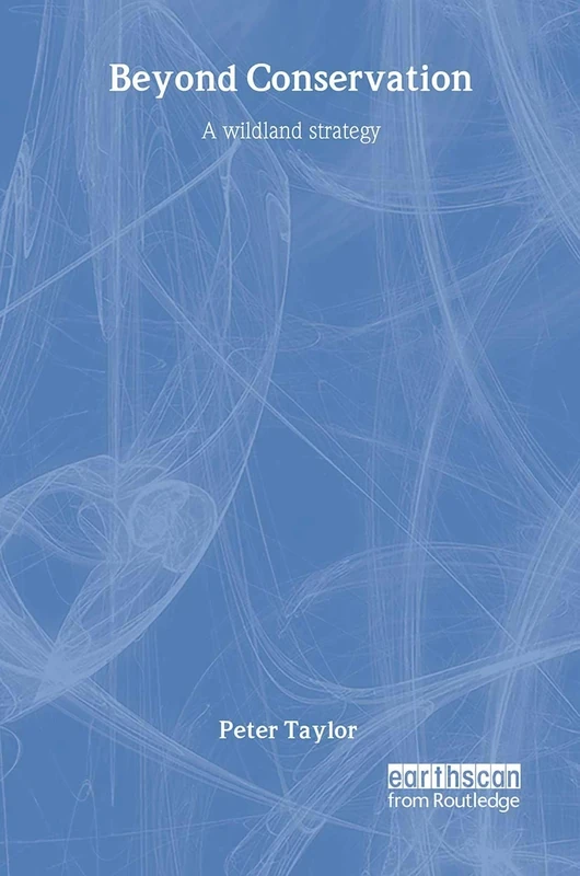 Beyond Conservation: A Wildland Strategy