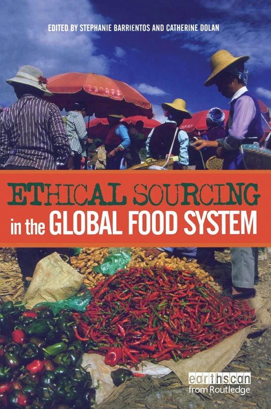 Ethical Sourcing in the Global Food System: Challenges And Opportunities