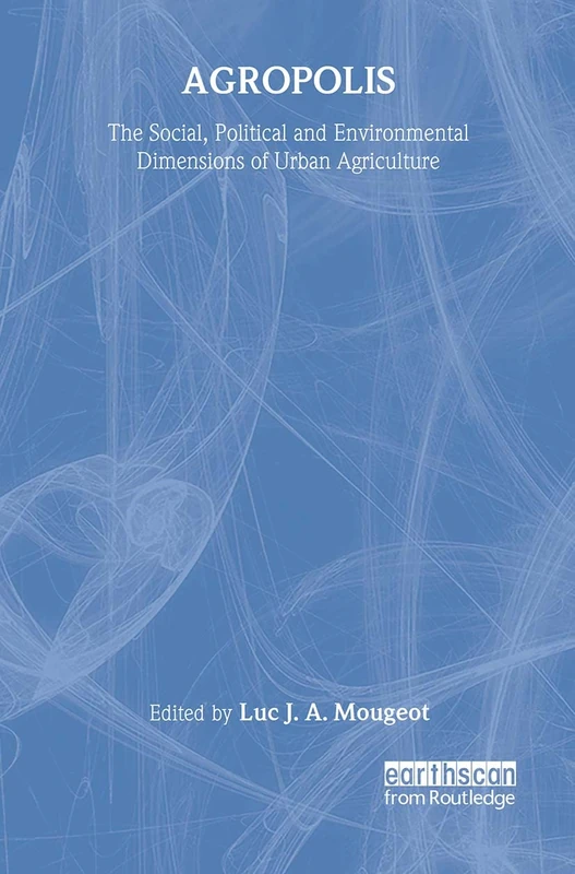 Routledge Agropolis - Urban Agriculture Research Book