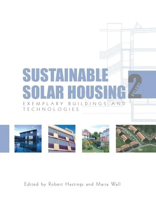 Sustainable Solar Housing: Volume 2 - Exemplary Buildings and Technologies