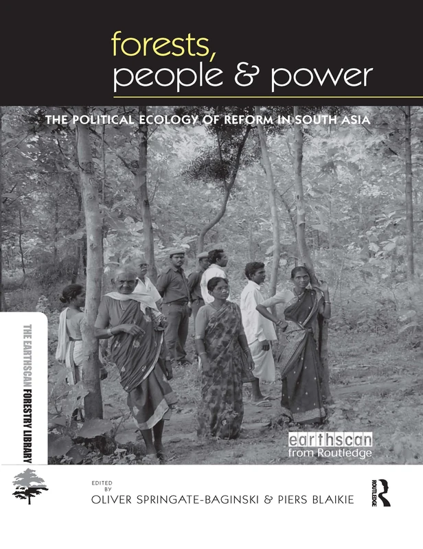 Forests People and Power: The Political Ecology of Reform in South Asia (The Earthscan Forest Library)