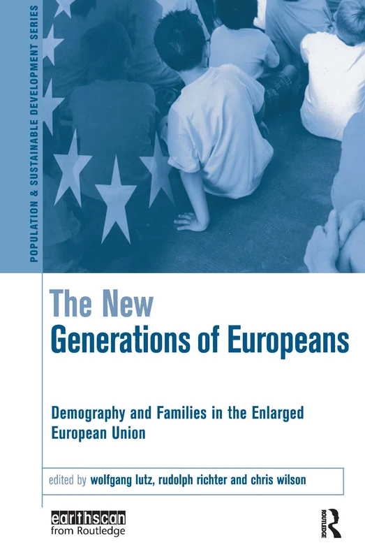 The New Generations of Europeans: Demography and Families in the Enlarged European Union (Population and Sustainable Development)