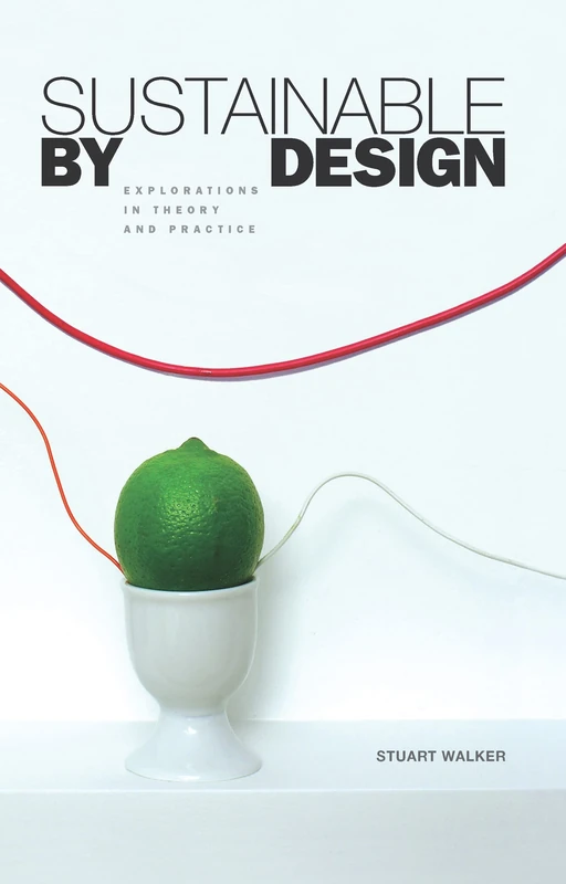 Sustainable by Design: Explorations in Theory and Practice