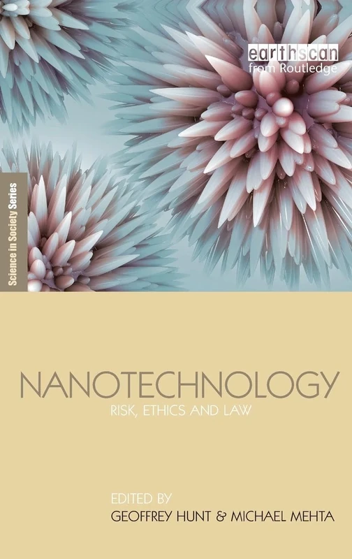 Nanotechnology: Risk, Ethics and Law (The Earthscan Science in Society Series)