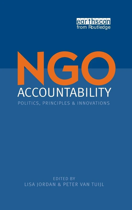 NGO Accountability: Politics, Principles and Innovations - Routledge