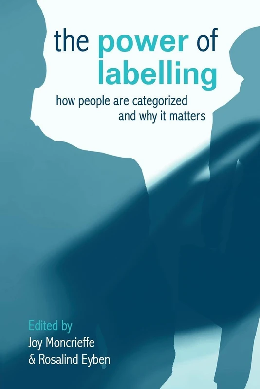 The Power of Labelling: How People are Categorized and Why It Matters