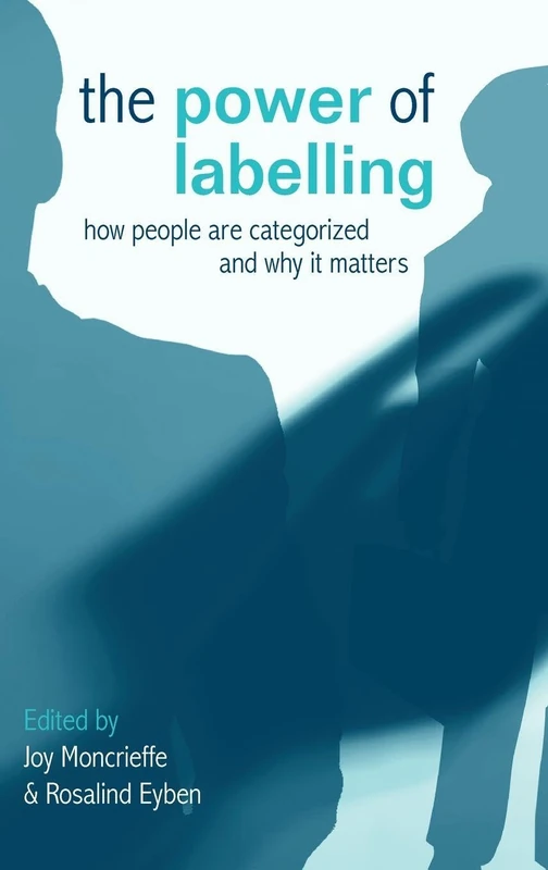 The Power of Labelling: How People are Categorized and Why It Matters